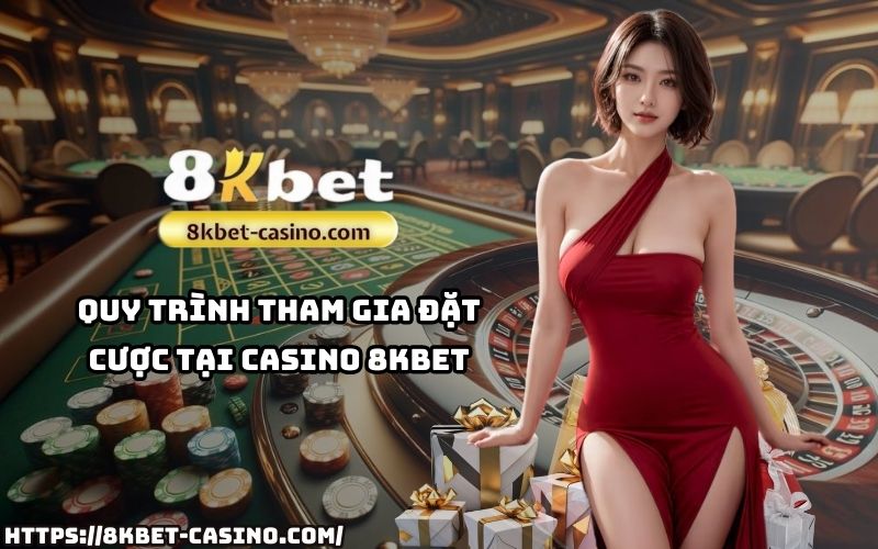 Đăng ký và đặt cược nhanh chóng tại Casino 8KBET, dễ dàng và bảo mật