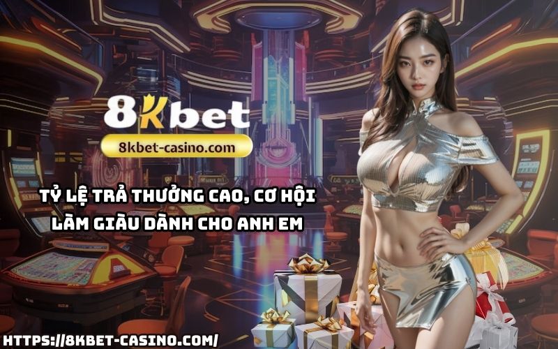 Tỷ lệ trả thưởng cao tại 8KBET giúp anh em tăng cơ hội làm giàu từ các kèo đỉnh cao