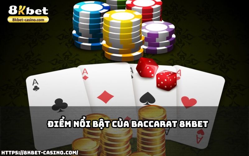 Baccarat 8KBET thu hút anh em nhờ giao diện đỉnh cao, cược linh hoạt và tỷ lệ thắng cực hấp dẫn